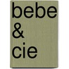Bebe & Cie door Mile Bergerat