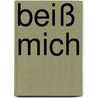 Beiß mich door Eva Völler