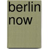 Berlin Now door Joachim Fischer