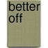 Better Off