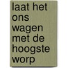 Laat het ons wagen met de hoogste worp by Unknown