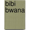 Bibi Bwana door May Sheldon