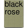 Black Rose door Donna Campbell