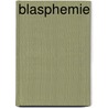Blasphemie door Werner Johannes Neuner