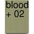 Blood + 02