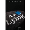Blue Lying door Ken Catran
