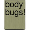 Body Bugs! by Trevor Day