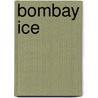 Bombay Ice by Leslie Forbes