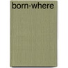 Born-Where door Robert Schindel