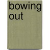 Bowing Out by Peter Cropper