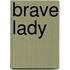 Brave Lady