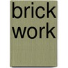 Brick Work by Fiona Walker