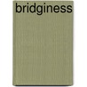 Bridginess by Brian R. Brenner