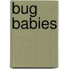 Bug Babies door Charlotte Guillain