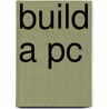 Build A Pc door Michael F. Quarles
