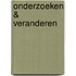 Onderzoeken & veranderen