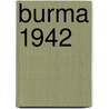 Burma 1942 by Ralph E.S. Tanner