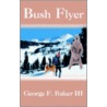 Bush Flyer door George F. Baker Iii