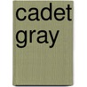 Cadet Gray by James M. Vesely