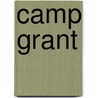 Camp Grant door Gregory S. Jacobs