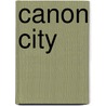 Canon City by Anne C. Vinnola