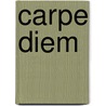Carpe Diem by Dennis L. Weise