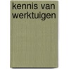 Kennis van werktuigen door G. Groenendijk