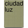 Ciudad Luz by Elena Valdez