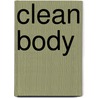 Clean Body door Michael DeJong
