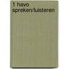 1 havo spreken/luisteren door Onbekend