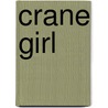 Crane Girl door Veronika Martenova Charles