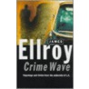 Crime Wave by James Ellroy