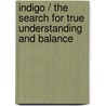 Indigo / The search for true understanding and balance by C. DeRohan