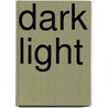 Dark Light door Ronald Schenk