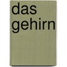 Das Gehirn door Rainer M. Bösel