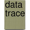 Data Trace door Ronnie McGrath