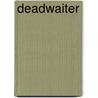Deadwaiter door Tina Czarnota