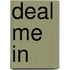 Deal Me In
