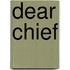 Dear Chief