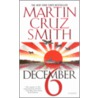 December 6 door Martin Cruz Smith