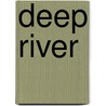 Deep River by Ben Parry