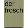 Der Frosch door Daniel Moignot