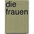 Die Frauen