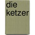 Die Ketzer