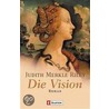 Die Vision by Judith Merkle Riley