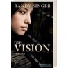 Die Vision by Randy Singer