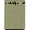Disculpame door Onbekend