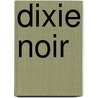 Dixie Noir door Kirk Curnutt
