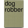 Dog Robber door Robert McCurdy