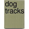 Dog Tracks by Ruby Slipperjack